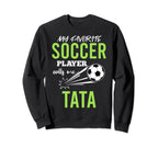 Soccer Tata My Favorite Player Sweatshirt - Streetwear Style for Adults