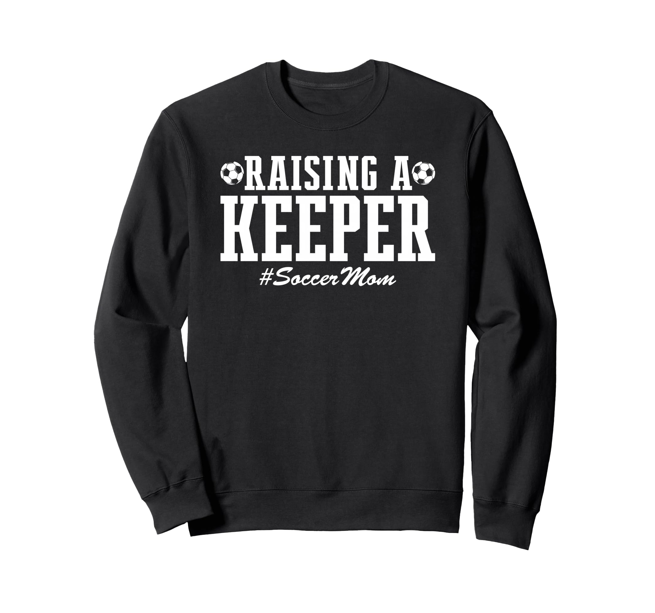 Raising Keeper Soccer Mom Soccer Sweatshirt - Trendy Graphic Men Women