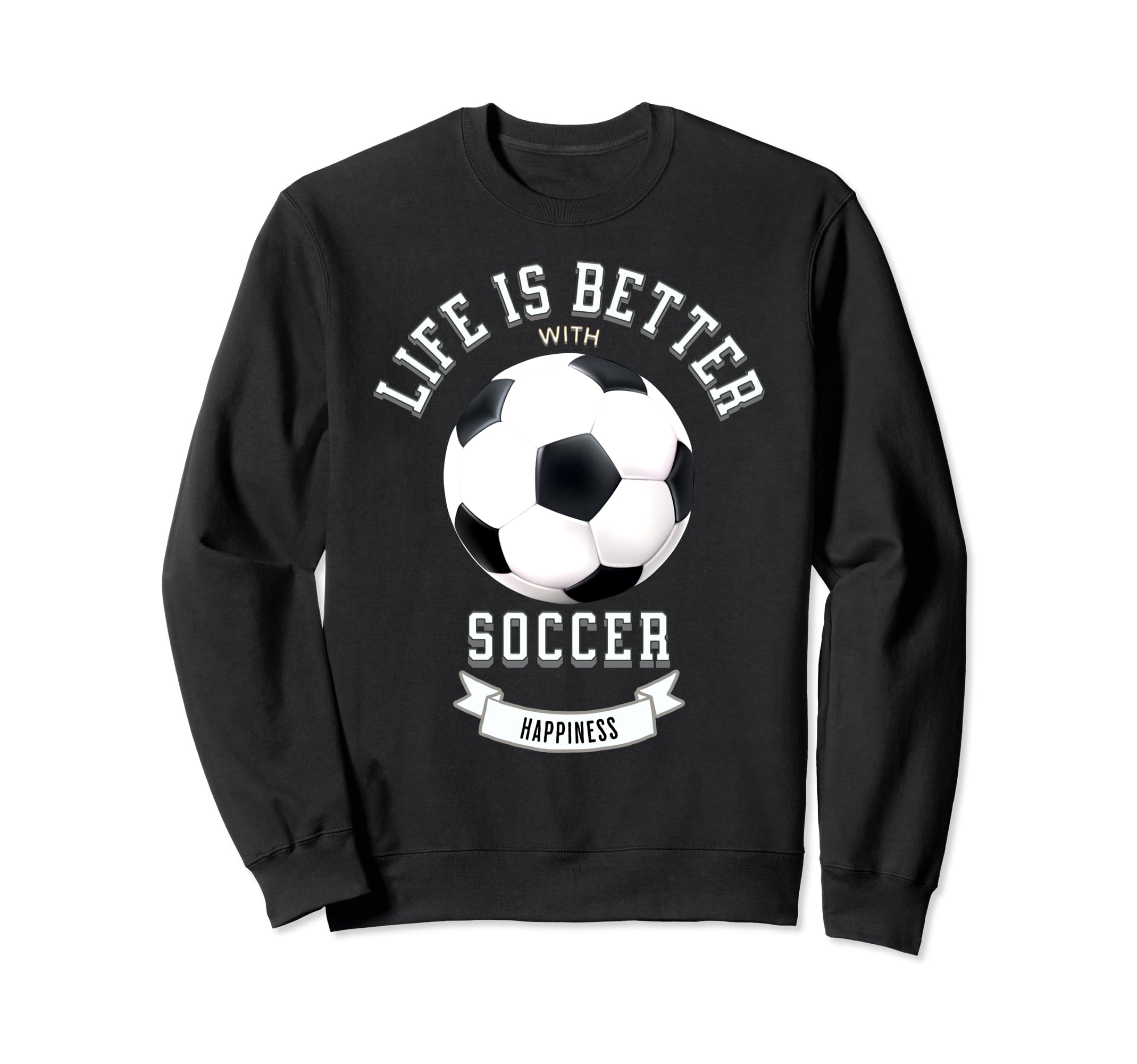 Life Is Better Soccer Ball Sweatshirt - Custom Art Print Unisex