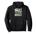 Eat Sleep Soccer Repeat Funny Hoodie - Aesthetic Graphic Men Women