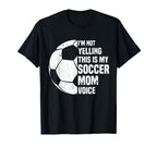 Im Not Yelling This Is My Soccer T-Shirt - Casual Everyday Wear Men Women