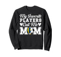 My Favorite Players Call Me Mom Sweatshirt - Graphic Print Men Women