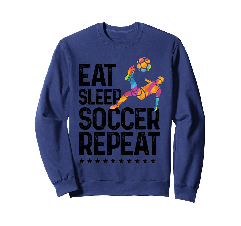 Eat Sleep Soccer Repeat Soccer Sweatshirt - Fun Novelty Design for Adults