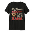 My Favorite Soccer Player Calls Me Nana T-Shirt - Unique Graphic Unisex