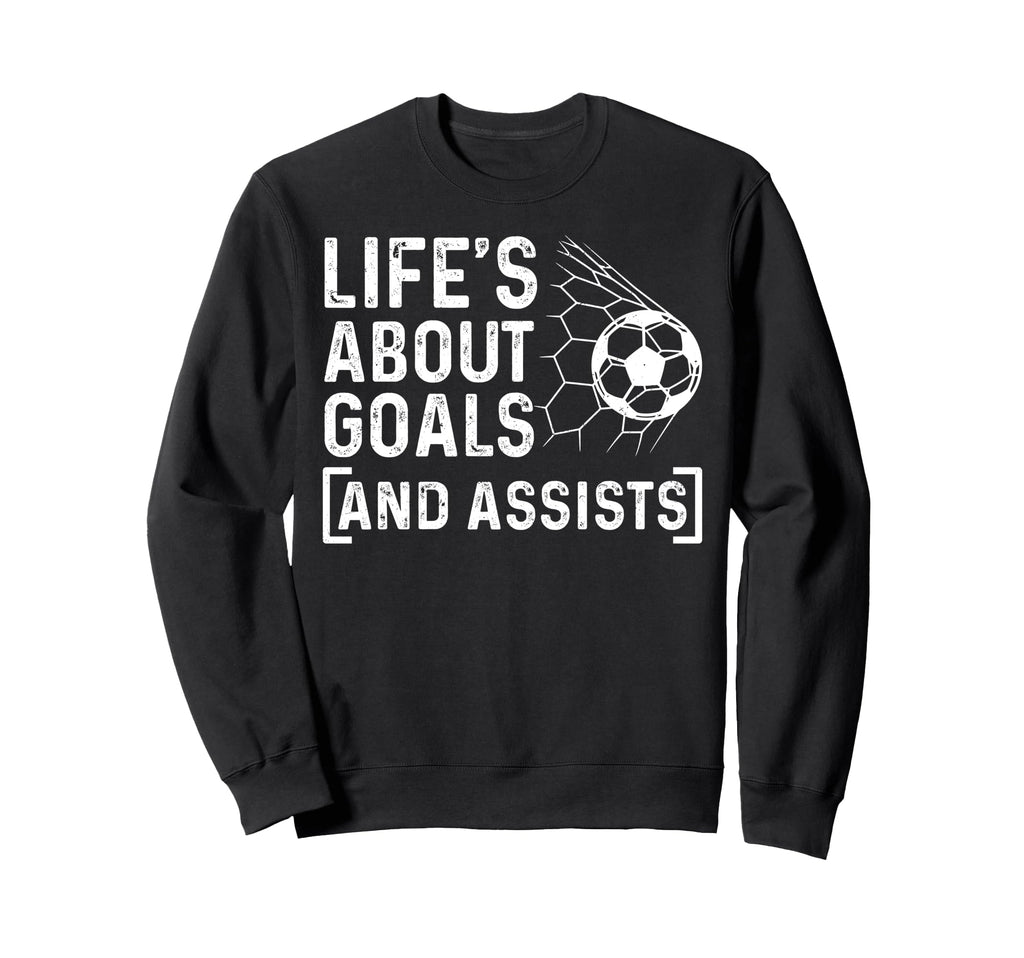Soccer Player Life Is About Goals Sweatshirt - Minimalist Print Men Women