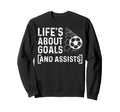 Soccer Player Life Is About Goals Sweatshirt - Minimalist Print Men Women