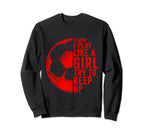 I Know I Play Like Try To Keep Up Sweatshirt - Minimalist Print Men Women