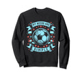 Soccer Lover Soccer Player Soccer Sweatshirt - Fun Novelty Design Men Women
