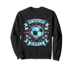 Soccer Lover Soccer Player Soccer Sweatshirt - Fun Novelty Design Men Women