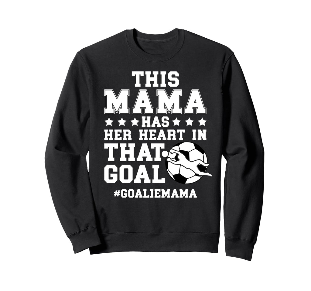 Proud Soccer Goalie Mama Soccer Sweatshirt - Novelty Apparel Men Women