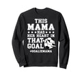 Proud Soccer Goalie Mama Soccer Sweatshirt - Novelty Apparel Men Women