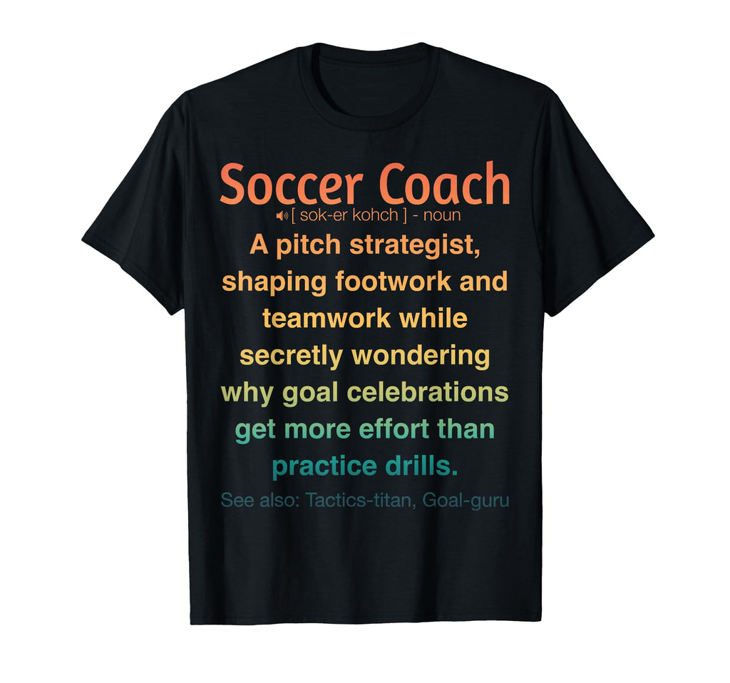 Funny Soccer Coach T-Shirt - Graphic Print Unisex