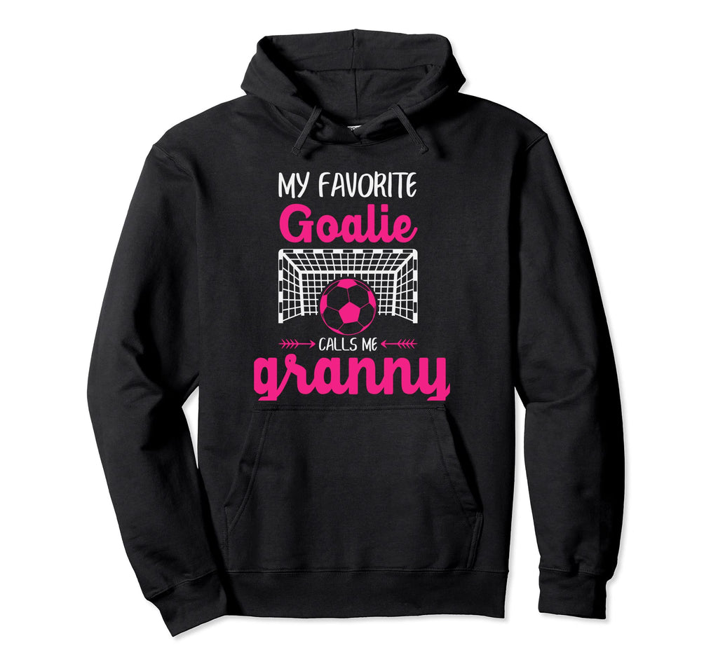 My Favorite Goalie Calls Me Granny Soccer Hoodie - Unique Graphic Unisex