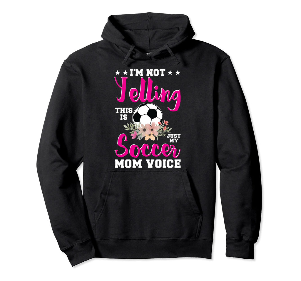 Im Not Yelling This Is My Soccer Mom Hoodie - Unique Graphic for Adults