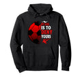 My Goal Is To Deny Yours Soccer Futbol Hoodie - Novelty Apparel Men Women