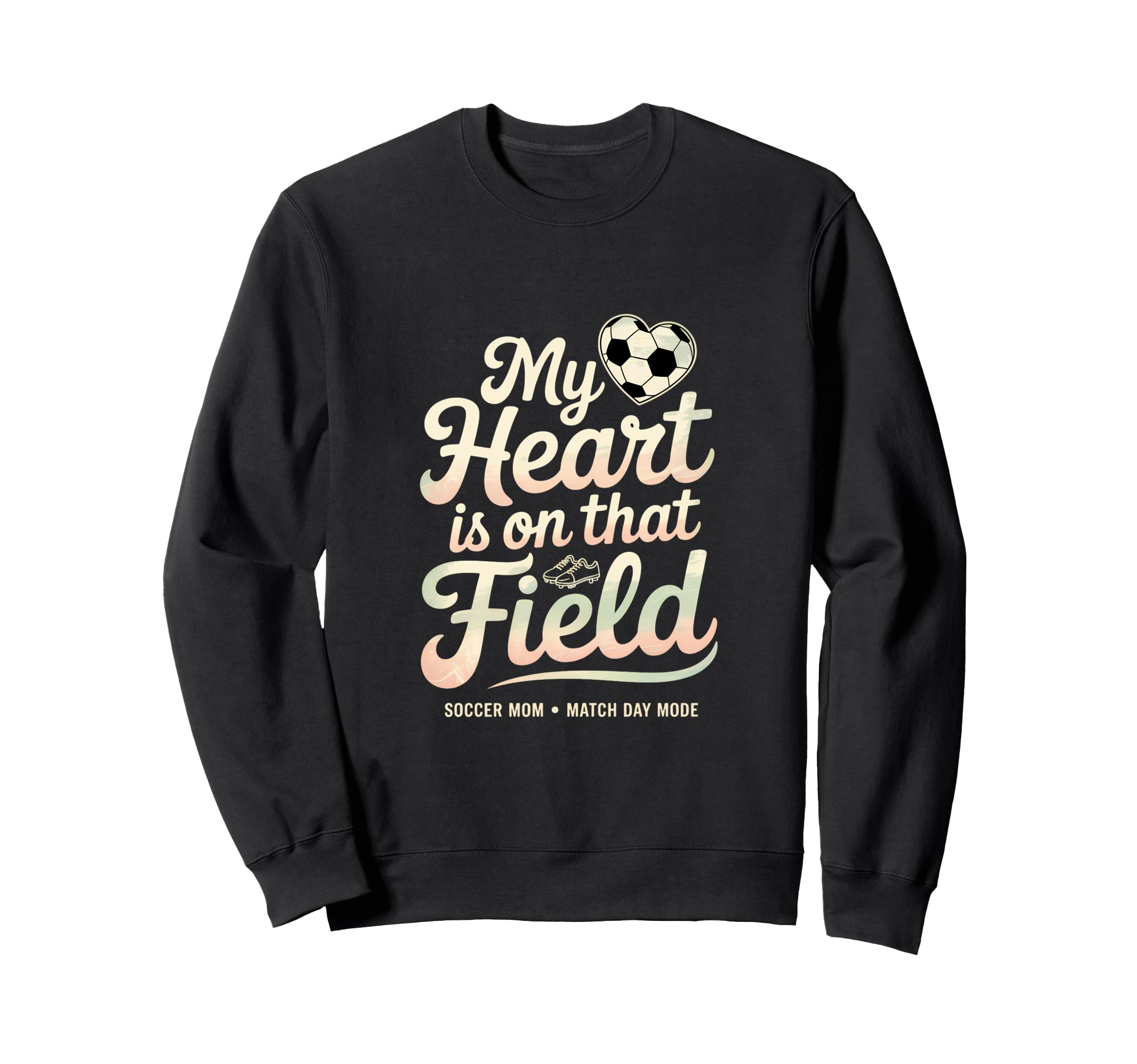 My Heart Soccer Is That Field Mom Sweatshirt - Novelty Apparel Unisex
