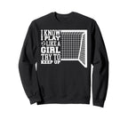 Try To Keep Up Funny Soccer Sweatshirt - Graphic Print Unisex