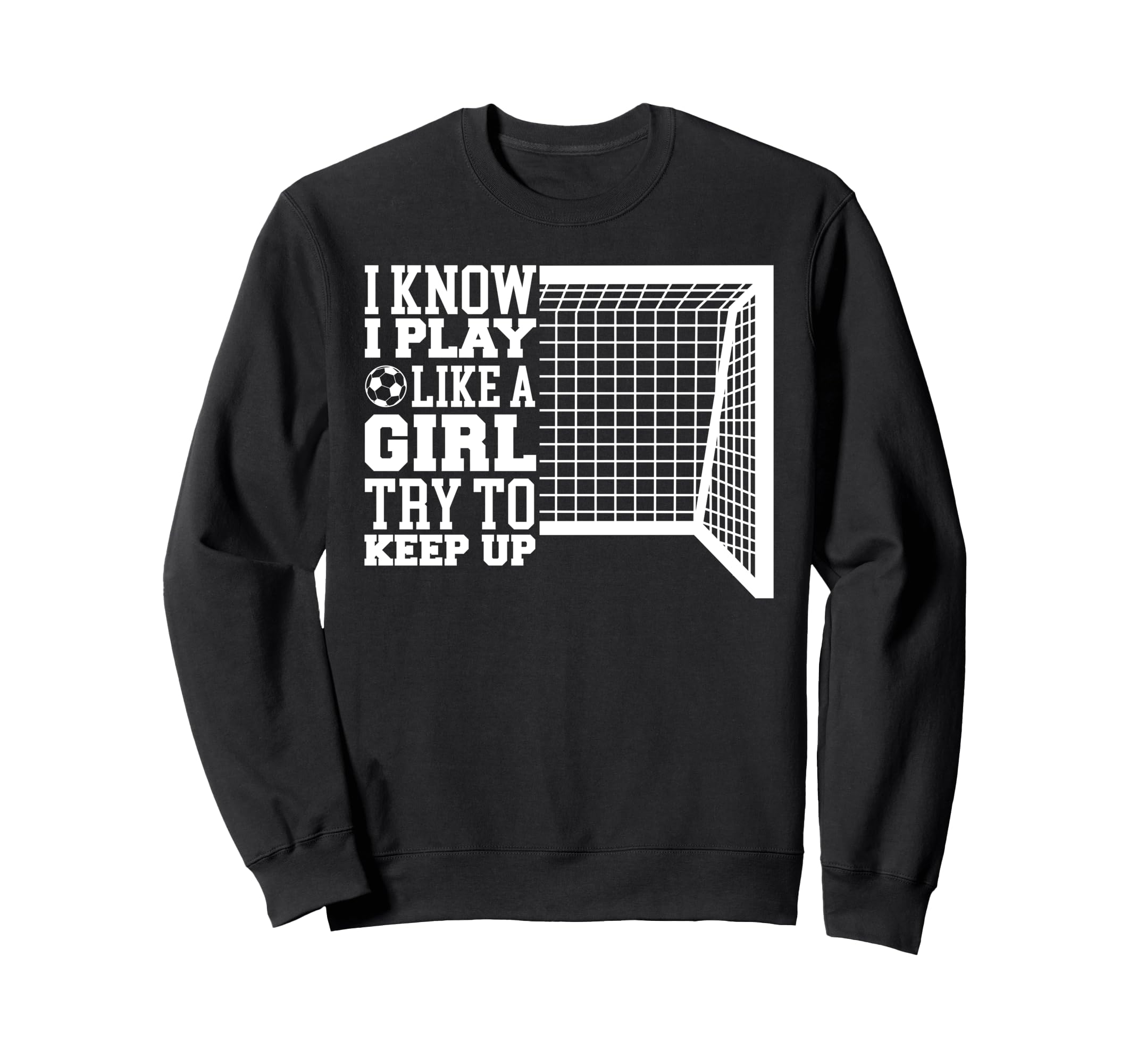 Try To Keep Up Funny Soccer Sweatshirt - Graphic Print Unisex