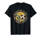 What Life Without Goal Soccer Quotes T-Shirt - Custom Art Print Men Women