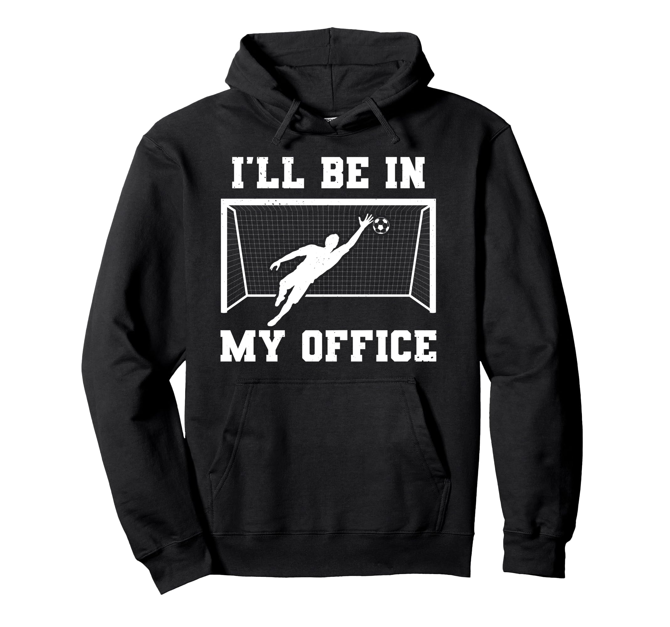 Soccer Goalkeeper Be My Office Funny Hoodie - Streetwear Style Unisex