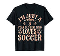 Soccer Lover Im Just 5 Year Old T-Shirt - Casual Everyday Wear Men Women