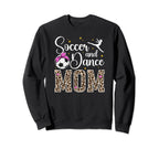 Soccer And Dance Mom Leopard Dancer Sweatshirt - Novelty Apparel Unisex