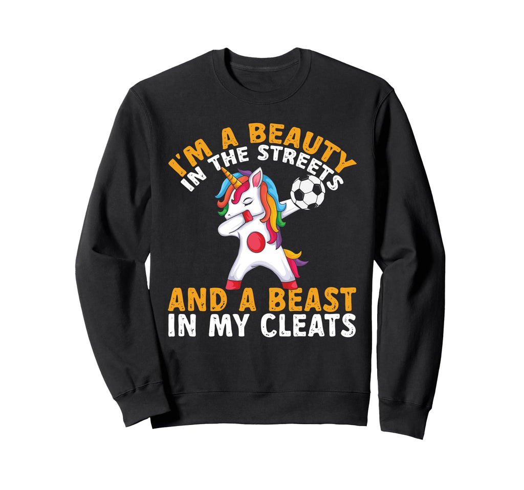 Funny Soccer Im Beauty Streets Sweatshirt - Streetwear Style Unisex