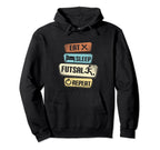 Eat Sleep Futsal Repeat Funny Futsal Hoodie - Minimalist Print Unisex