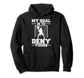 My Goal Is To Deny Yours Lacrosse Hoodie - Trendy Graphic Unisex