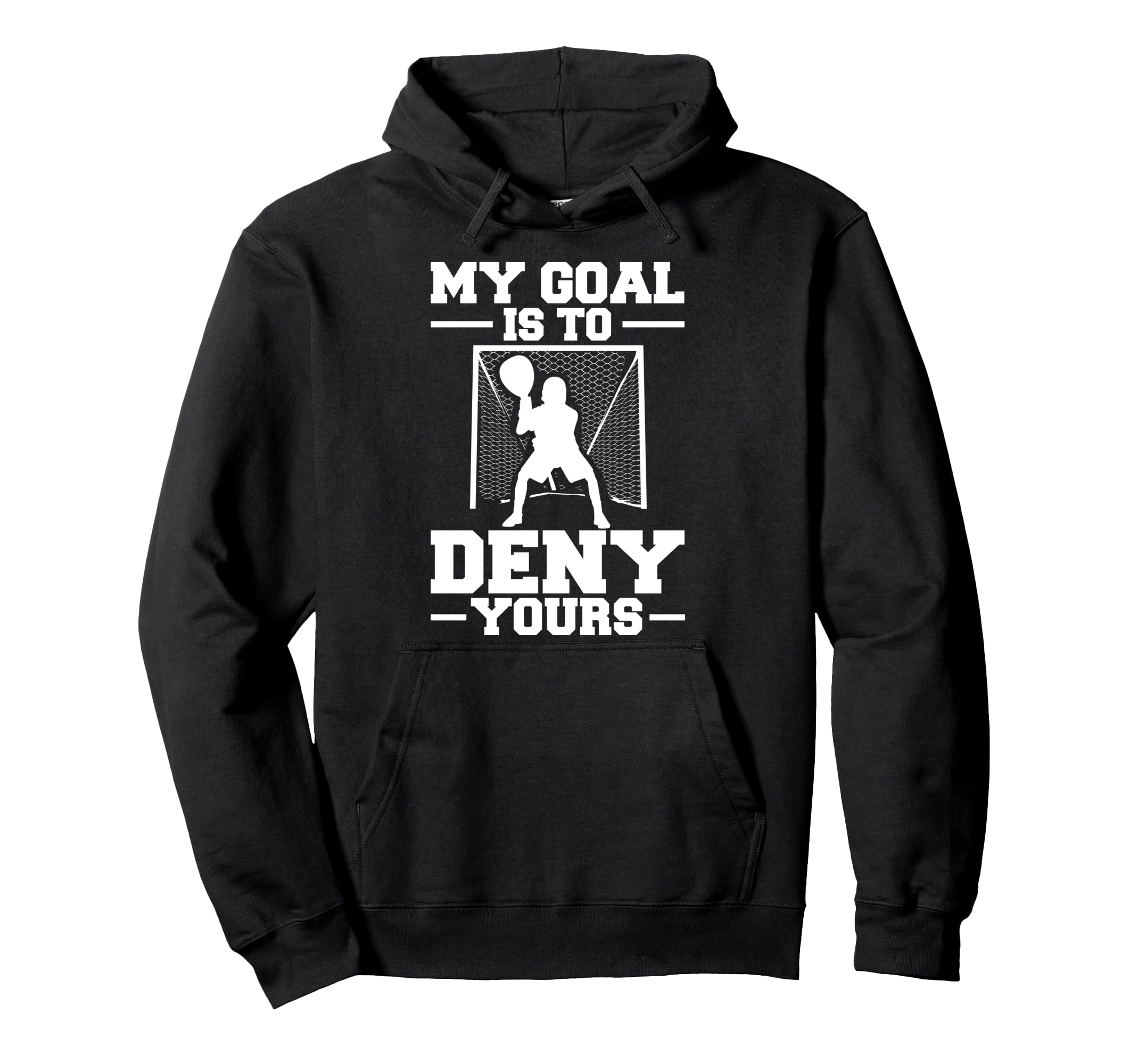 My Goal Is To Deny Yours Lacrosse Hoodie - Trendy Graphic Unisex