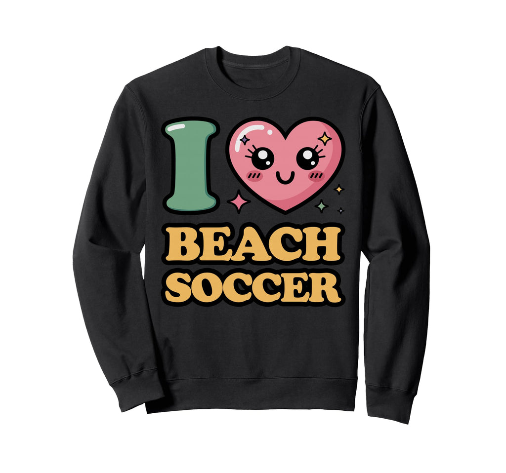 I Love Beach Soccer Sweatshirt - Fun Novelty Design for Adults