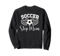 Soccer Step Mom Soccer Player Step Sweatshirt - Graphic Print Unisex