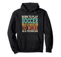 Born To Play Soccer Forced To Work Hoodie - Fun Novelty Design for Adults