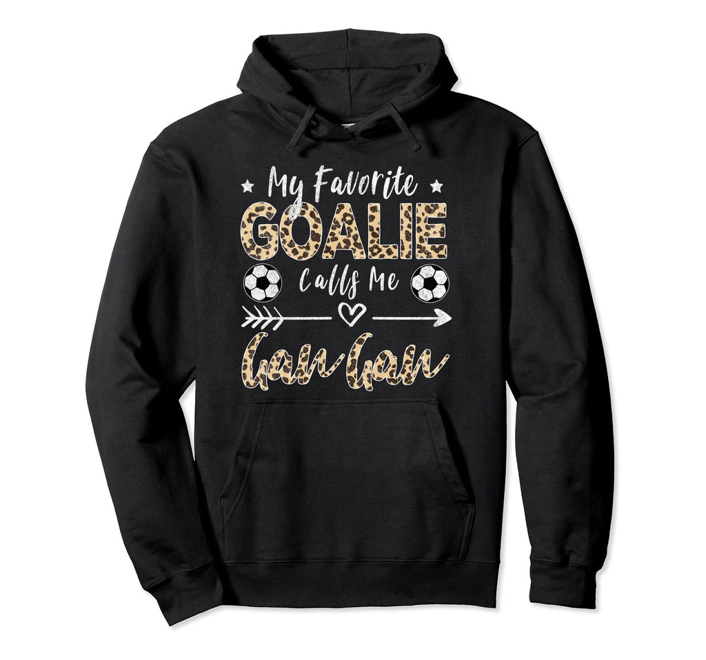 My Favorite Goalie Calls Me Gan Gan Hoodie - Novelty Apparel Men Women