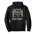 My Favorite Goalie Calls Me Gan Gan Hoodie - Novelty Apparel Men Women