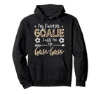 My Favorite Goalie Calls Me Gan Gan Hoodie - Novelty Apparel Men Women