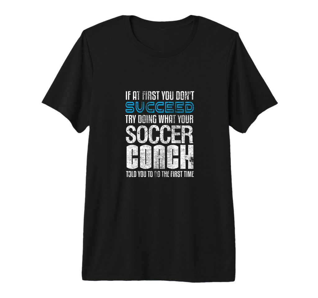 If First You Dont Succeed Try Doing Soccer T-Shirt - Unique Graphic Unisex