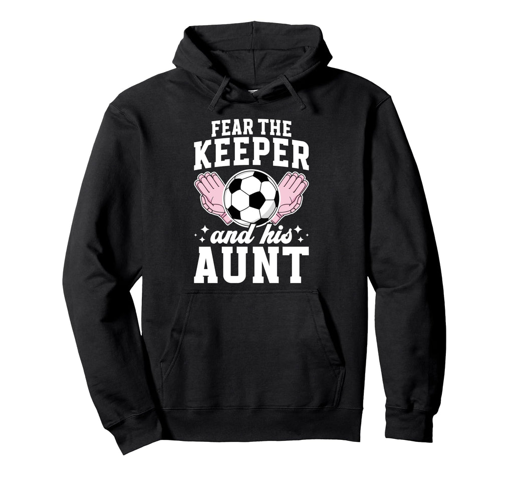 Funny Soccer Keeper Aunt Soccer Goalie Hoodie - Custom Art Print Men Women