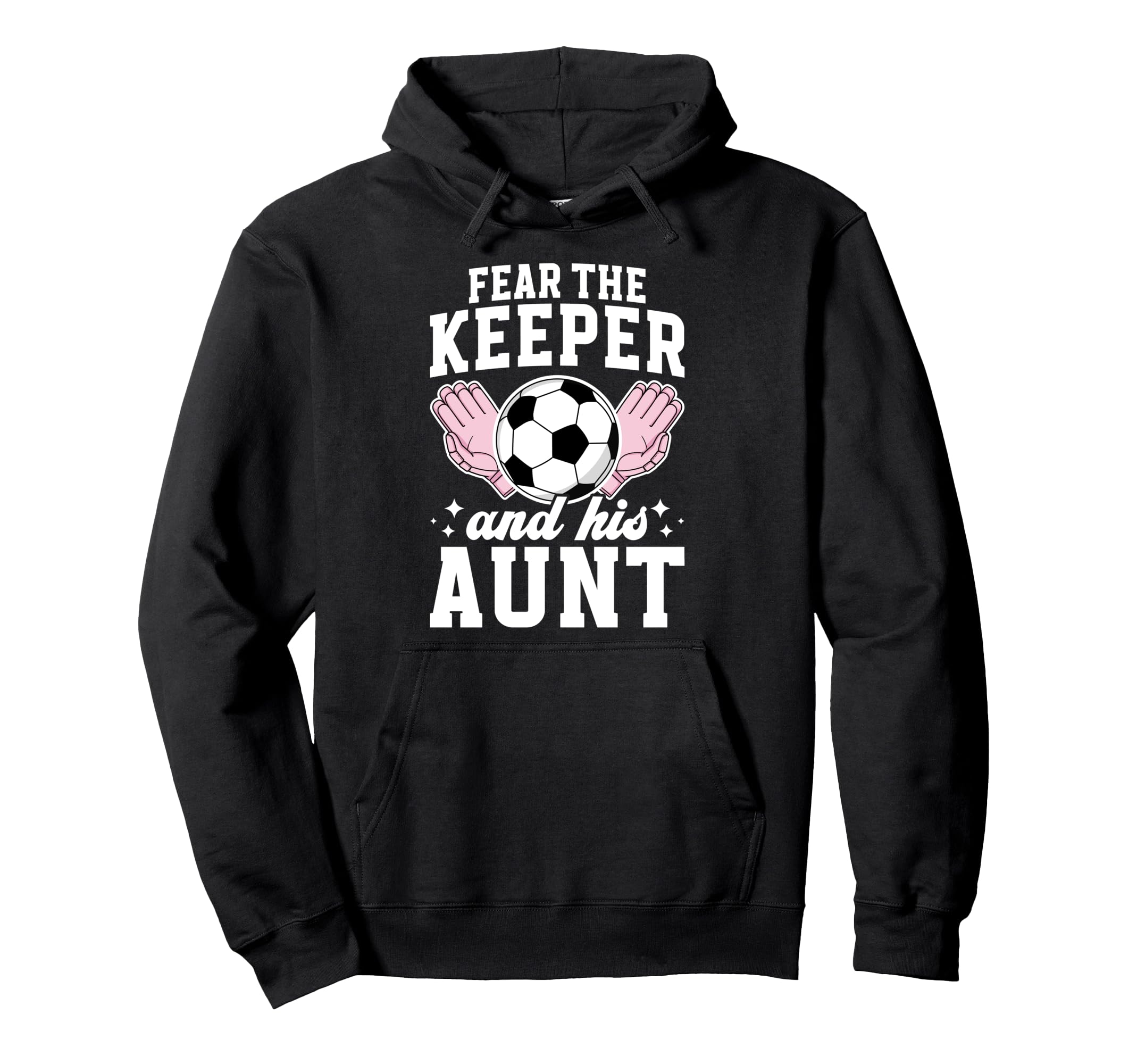 Funny Soccer Keeper Aunt Soccer Goalie Hoodie - Custom Art Print Men Women