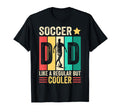Soccer Dad Like Regular Dad But T-Shirt - Streetwear Style Men Women