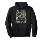 My Favorite Soccer Player Calls Me Hoodie - Fun Novelty Design for Adults