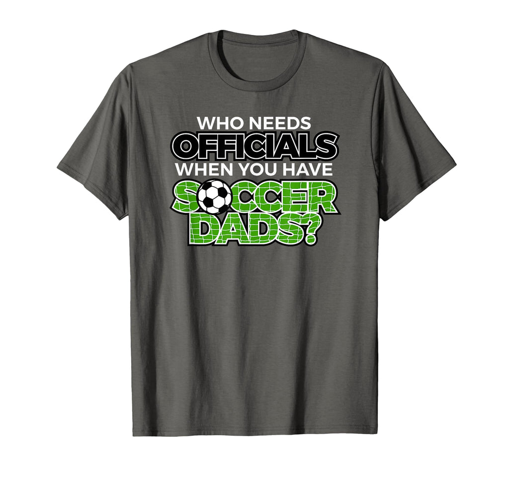 Who Needs Officials When You Have T-Shirt - Trendy Graphic Men Women