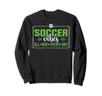 Soccer Vibes All Day Every Day Hoodie - Casual Everyday Wear for Adults