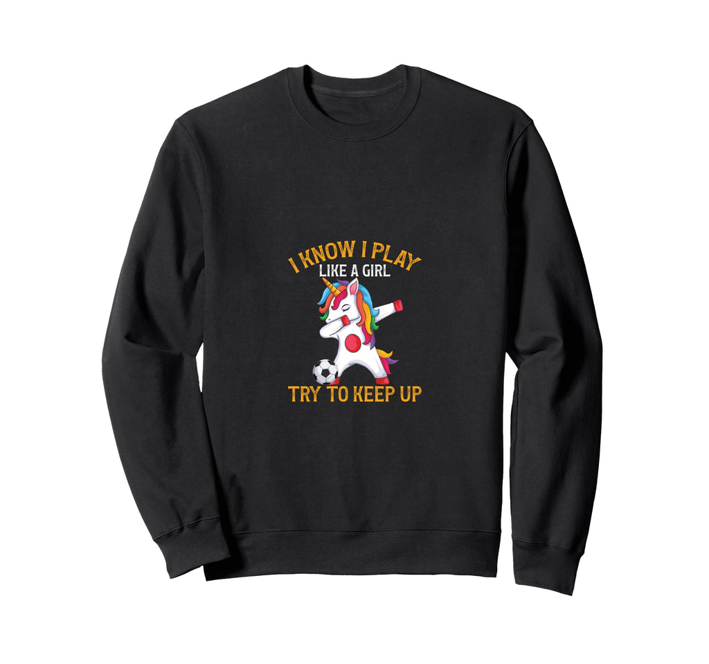 I Play Like Try To Keep Up Funny Sweatshirt - Custom Art Print Men Women