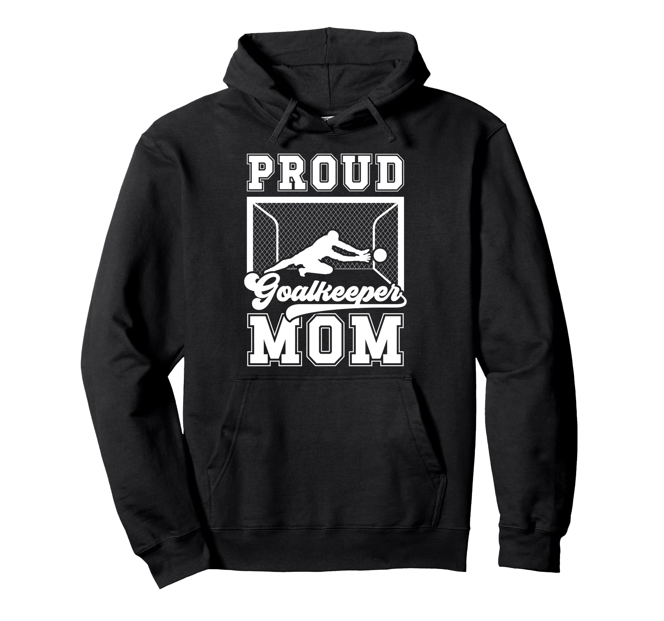 Proud Soccer Goalkeeper Mom Soccer Goalie Hoodie - Unique Graphic Unisex