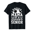 Proud Mama 2026 Senior Soccer Senior 2026 T-Shirt - Trendy Graphic Unisex