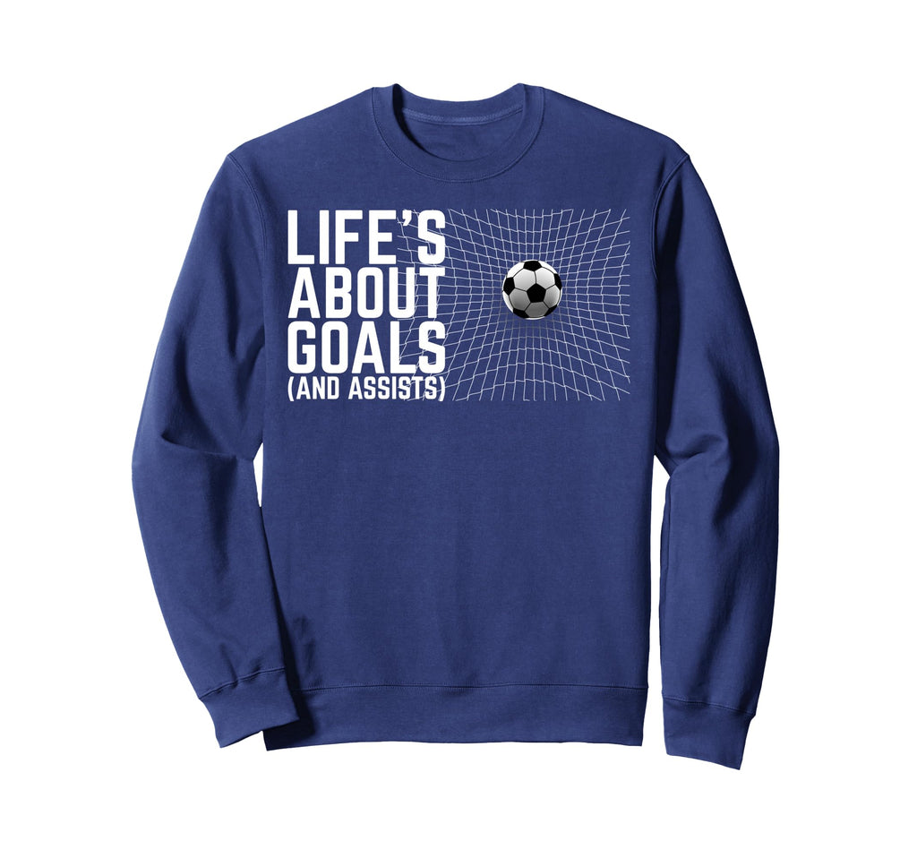 Life Is About Goals And Assists Sweatshirt - Aesthetic Graphic Men Women