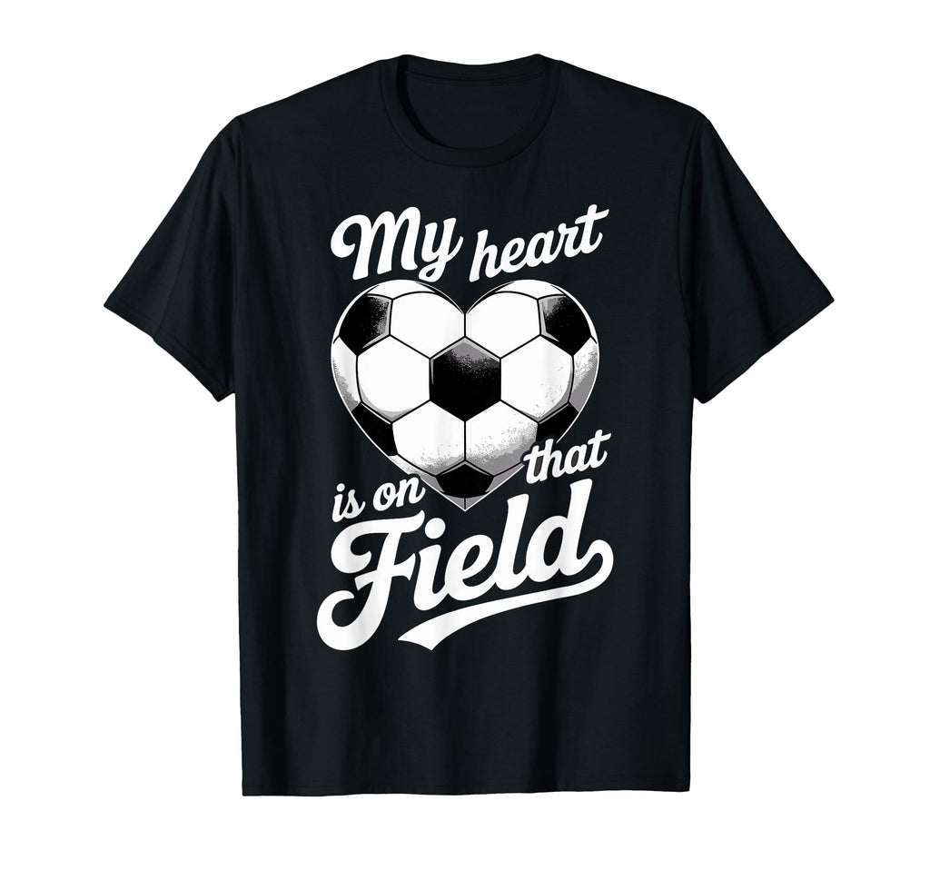 My Heart Is That Field Soccer T-Shirt - Fun Novelty Design Men Women