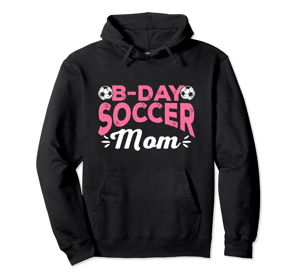 Funny Soccer Lover Birthday Moms Soccer Hoodie - Fun Novelty Design Unisex