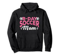 Funny Soccer Lover Birthday Moms Soccer Hoodie - Fun Novelty Design Unisex